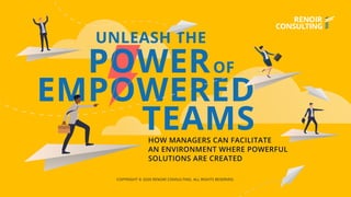 Unleash the power of empowered teams