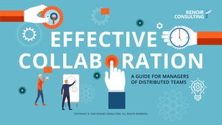 Effective Collaboration: A guide for managers of distributed teams