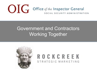 Government and Contractors
Working Together
 