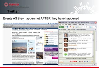 Twitter  Events AS they happen not AFTER they have happened 