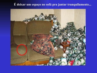 É deixar um espaço no sofá pra jantar tranquilamente... 
