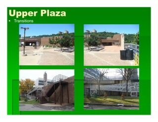 Upper Plaza
 Transitions
 