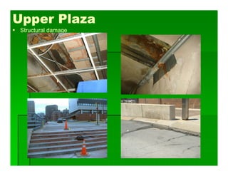 Upper Plaza
 Structural damage
 