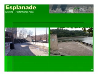 29
Esplanade
Existing – Performance Area
 