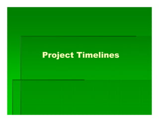 Project Timelines
 