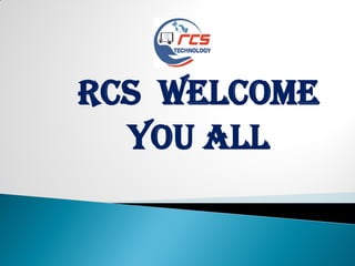 RCS WELCOME
YOU ALL
 