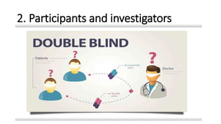2. Participants and investigators
 