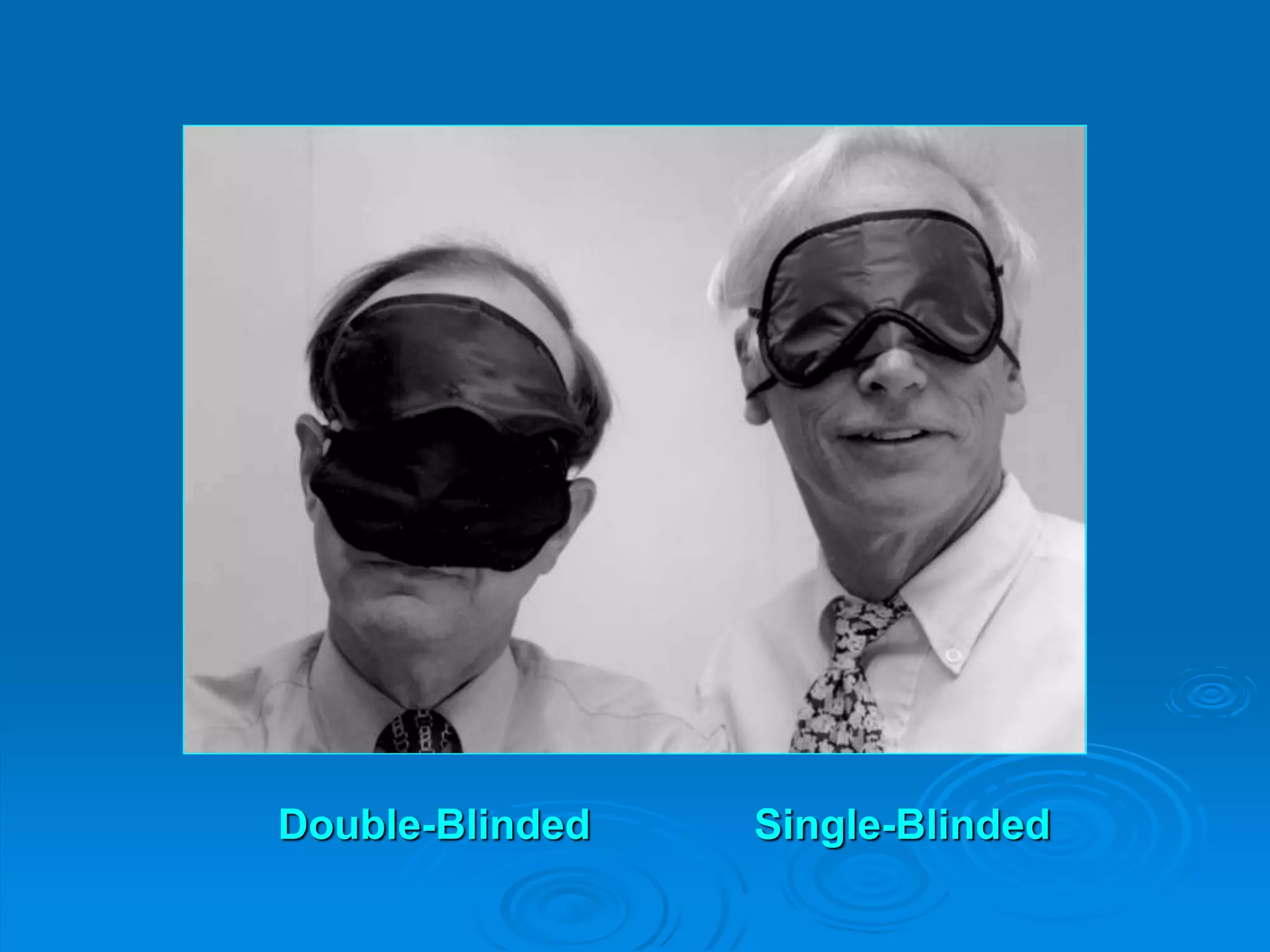 Double-Blinded Single-Blinded
 