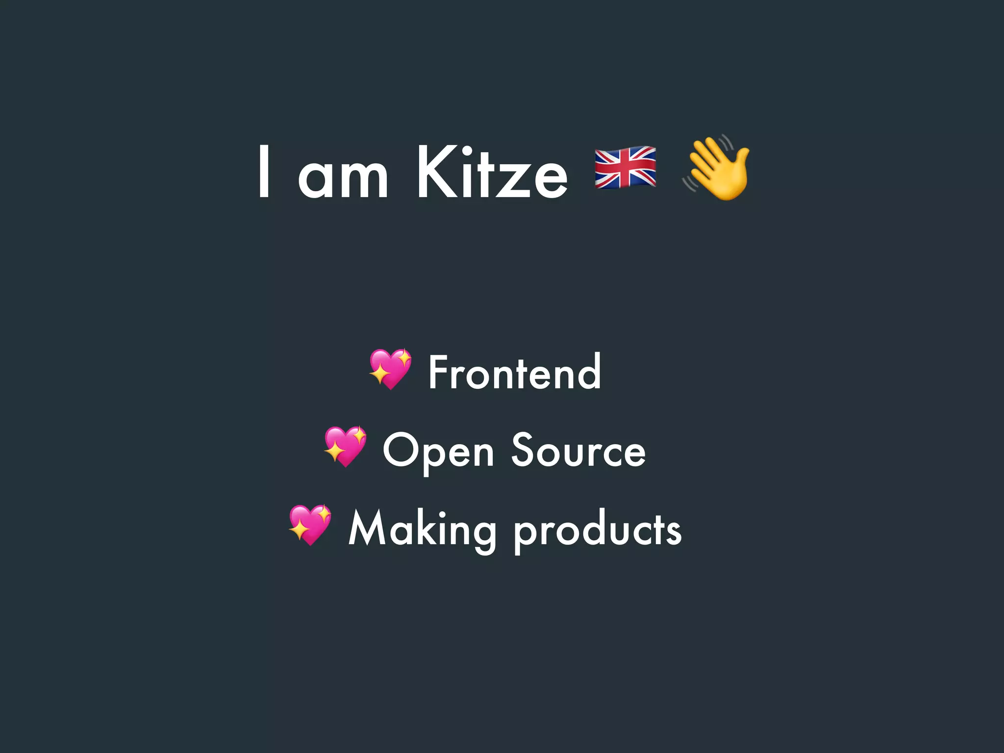 I am Kitze $ 👋
💖 Open Source
💖 Making products
💖 Frontend
 