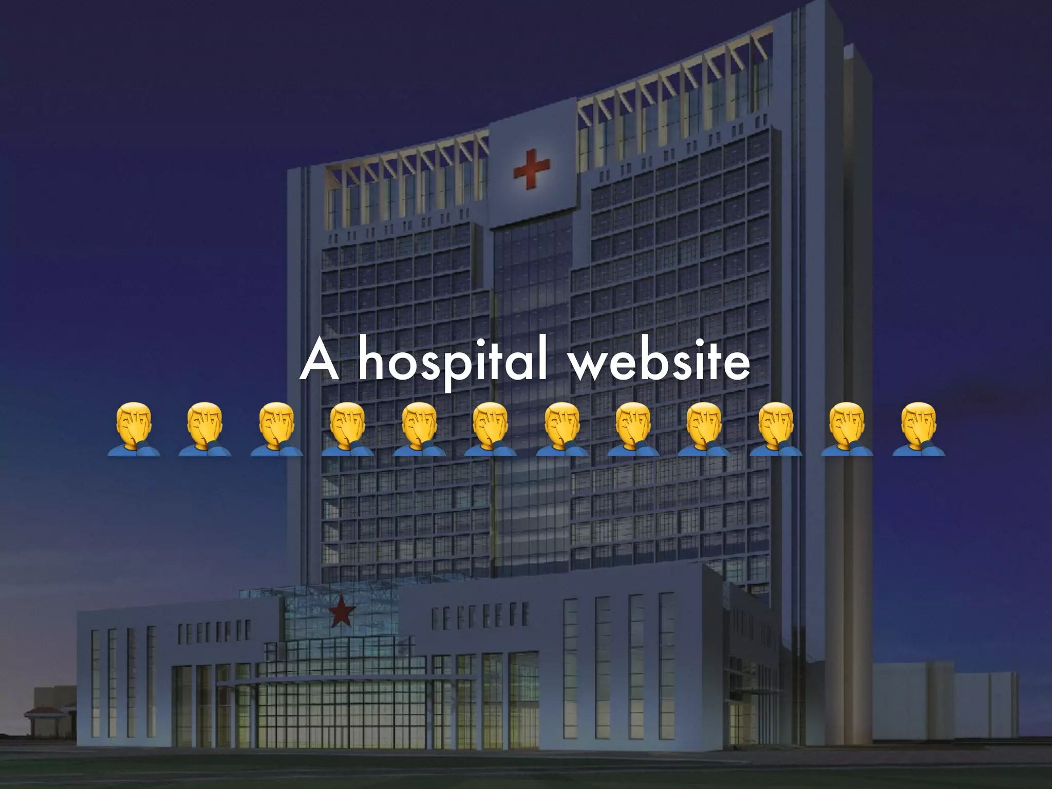 A hospital website
🤦 🤦 🤦 🤦 🤦 🤦 🤦 🤦 🤦 🤦 🤦 🤦
 