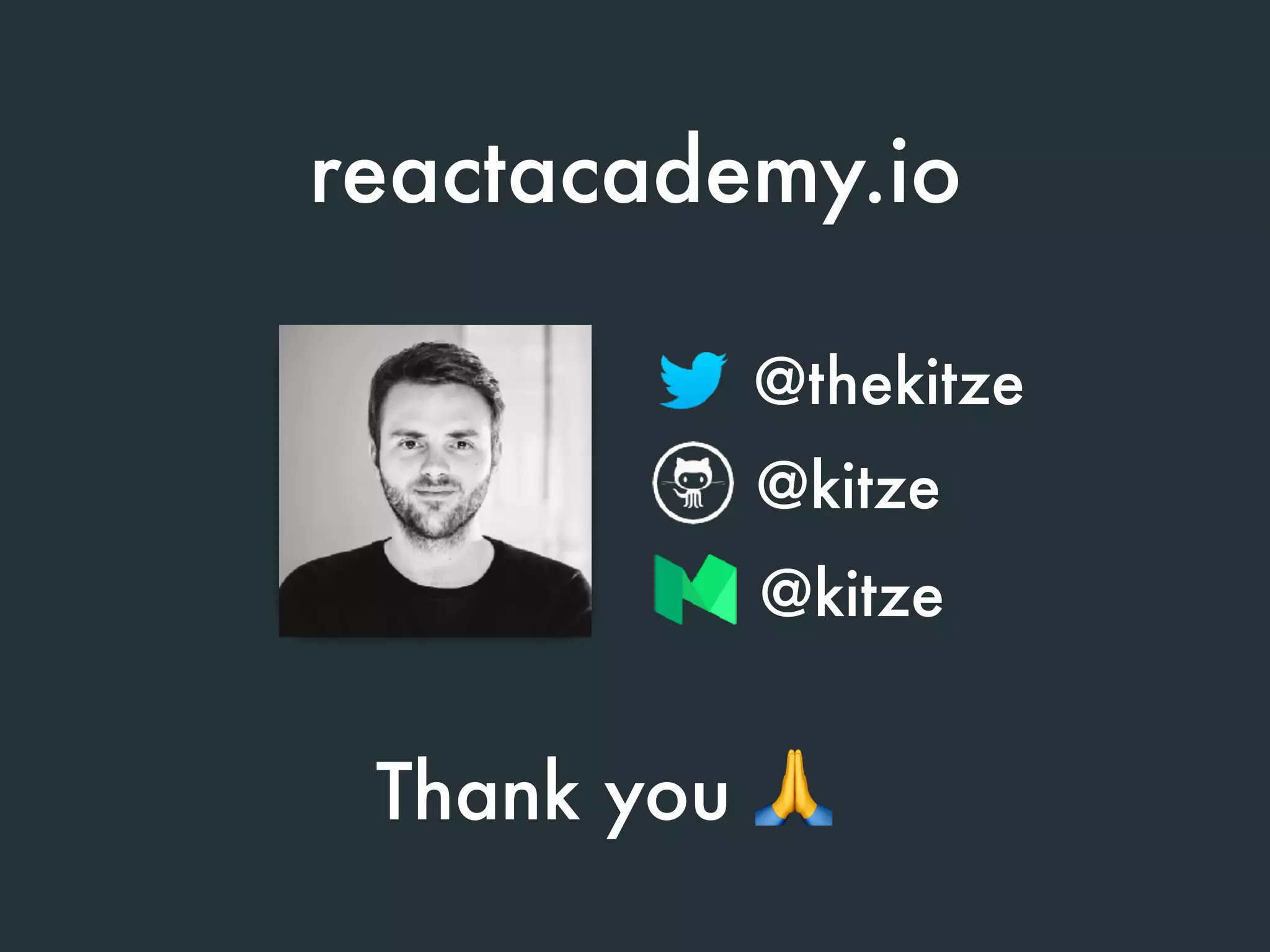 Thank you 🙏
@thekitze
reactacademy.io
@kitze
@kitze
 
