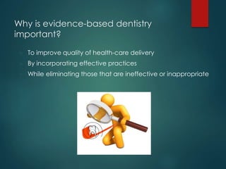 The five steps of evidence-based
dentistry practice
 