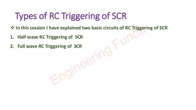 Types of RC Triggering of SCR
❖ In this session I have explained two basic circuits of RC Triggering of SCR
1. Half wave RC Triggering of SCR
2. Full wave RC Triggering of SCR
Engineering Funda