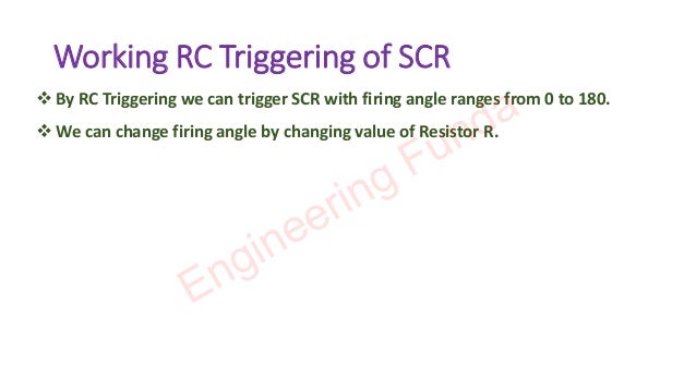 Working RC Triggering of SCR
❖ By RC Triggering we can trigger SCR with firing angle ranges from 0 to 180.
❖ We can change firing angle by changing value of Resistor R.
Engineering Funda