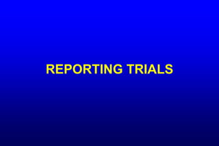 REPORTING TRIALS
 