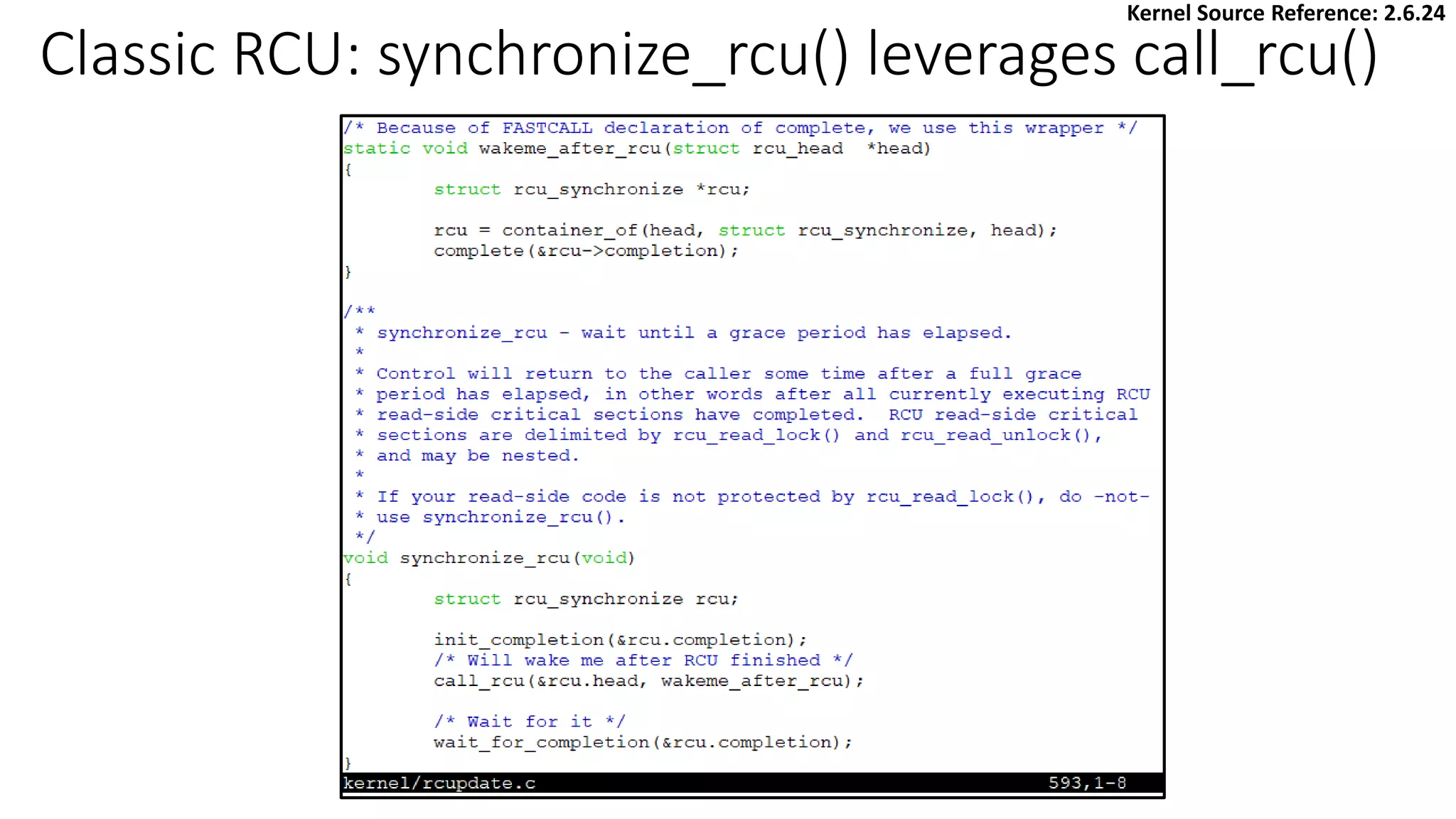 Classic RCU: synchronize_rcu() leverages call_rcu()
Kernel Source Reference: 2.6.24
 