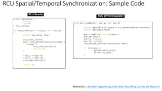RCU Spatial/Temporal Synchronization: Sample Code
RCU Reader
RCU Writer/Updater
Reference: Is Parallel Programming Hard, And, If So, What Can You Do About It?
 