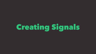 Creating Signals
 