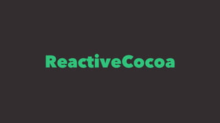 ReactiveCocoa
 