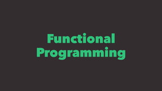 Functional
Programming
 