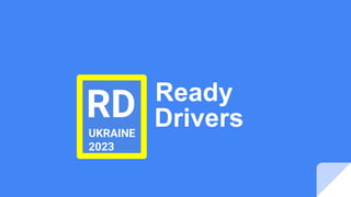 Ready
RD
UKRAINE
2023
Drivers
 