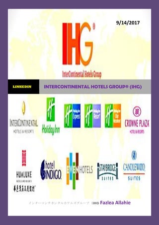 9/14/2017
インターコンチネンタルホテルズグループ（IHG Fazlea Allahie
LINKEDIN INTERCONTINENTAL HOTELS GROUP® (IHG)
 