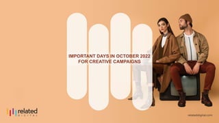 IMPORTANT DAYS IN OCTOBER 2022
FOR CREATIVE CAMPAIGNS
 