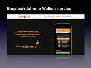 Easytaxi+Johnnie Walker: serviço 
 
