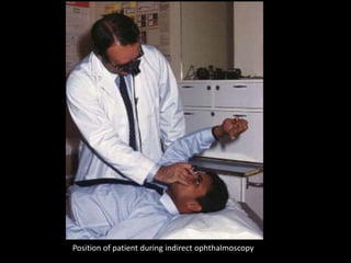 Position of patient during indirect ophthalmoscopy
 