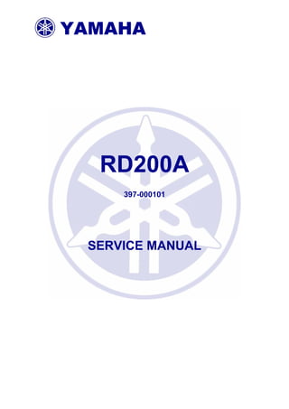 YAMAHA
SERVICE MANUAL
397-000101
RD200A
 