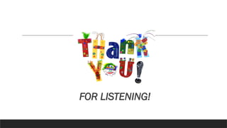 FOR LISTENING!
 