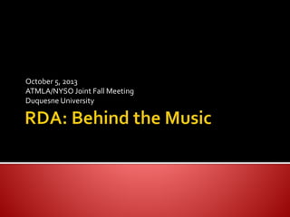 October 5, 2013
ATMLA/NYSO Joint Fall Meeting
Duquesne University
 