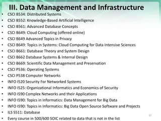 III. Data Management and Infrastructure
• CSCI B534: Distributed Systems
• CSCI B552: Knowledge-Based Artificial Intellige...
