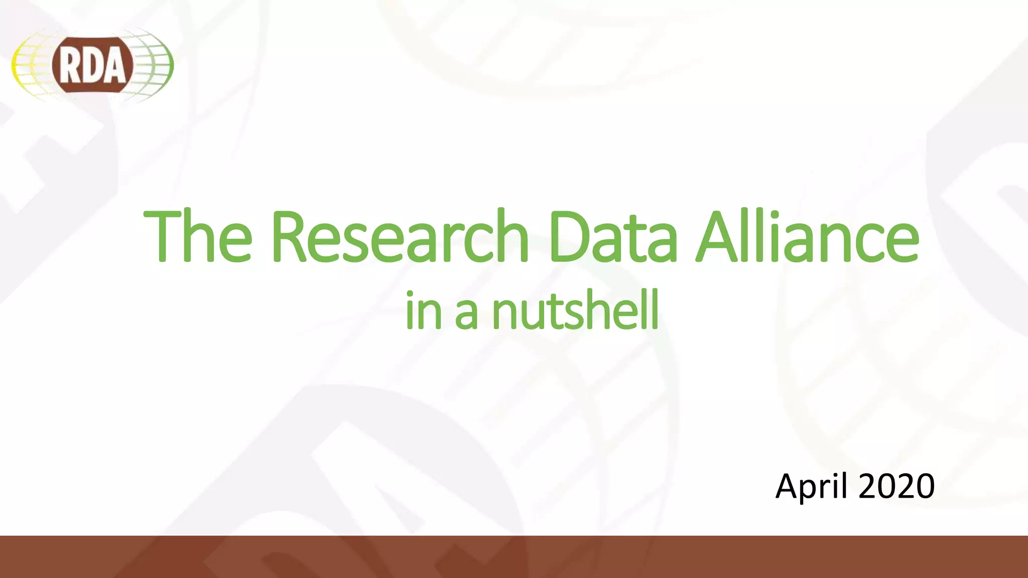 April 2020
The Research Data Alliance
in a nutshell
 