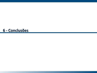 6 - Conclusões
 