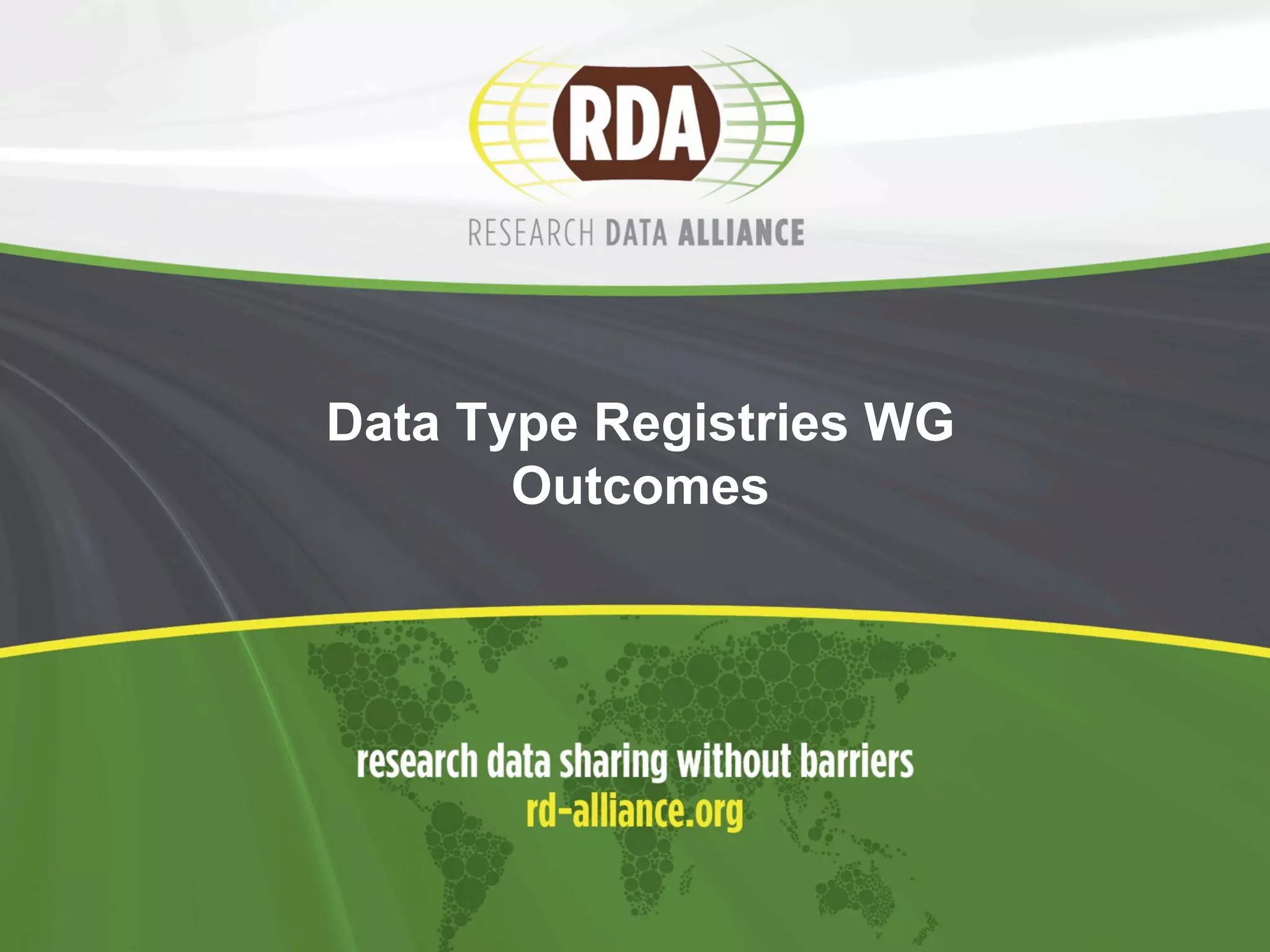 Data Type Registries WG 
Outcomes 
 