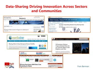 Fran Berman
Data-Sharing Driving Innovation Across Sectors
and Communities
 