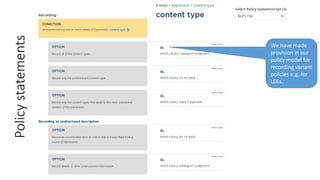 Policy
statements
We have made
provision in our
policy model for
recording variant
policies e.g. for
LDLs.
 