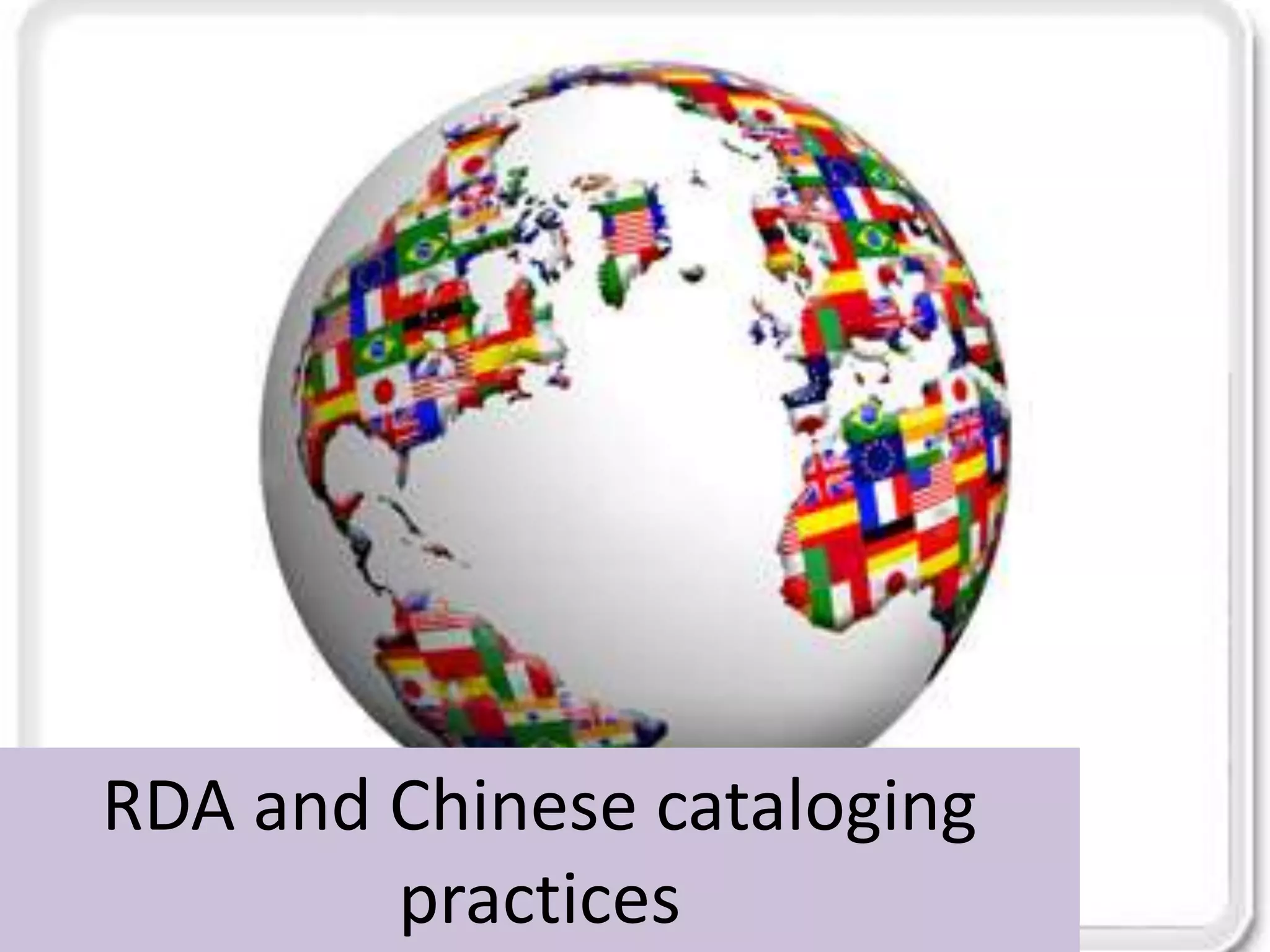 RDA and Chinese cataloging
        practices
 