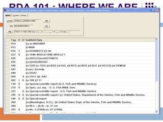 RDA 101 : WHERE WE ARE
(WERE)
• So > Example MARC field
Robin Fay @georgiawebgurl
 