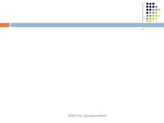 Robin Fay @georgiawebgurl
 