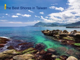 The Best Shores in Taiwan
 