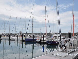 The Biggest Yacht Docks
in North Taiwan
 