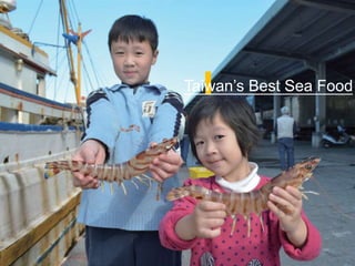 Taiwan’s Best Sea Food
 