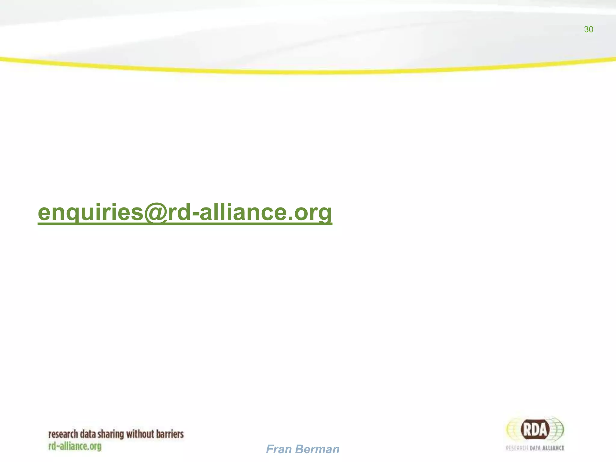 30

Info:
enquiries@rd-alliance.org

Fran Berman

 