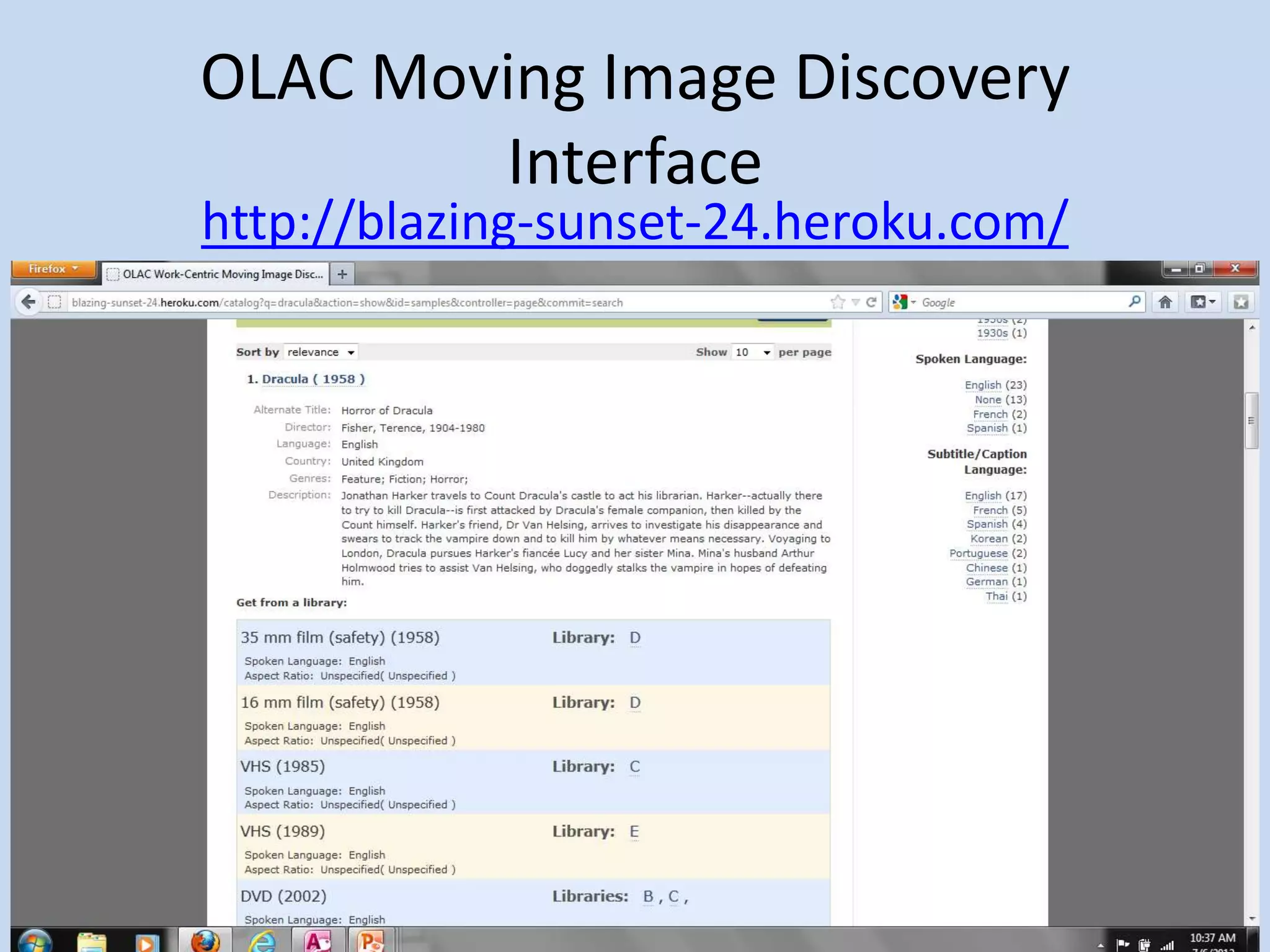 OLAC Moving Image Discovery
        Interface
http://blazing-sunset-24.heroku.com/
 