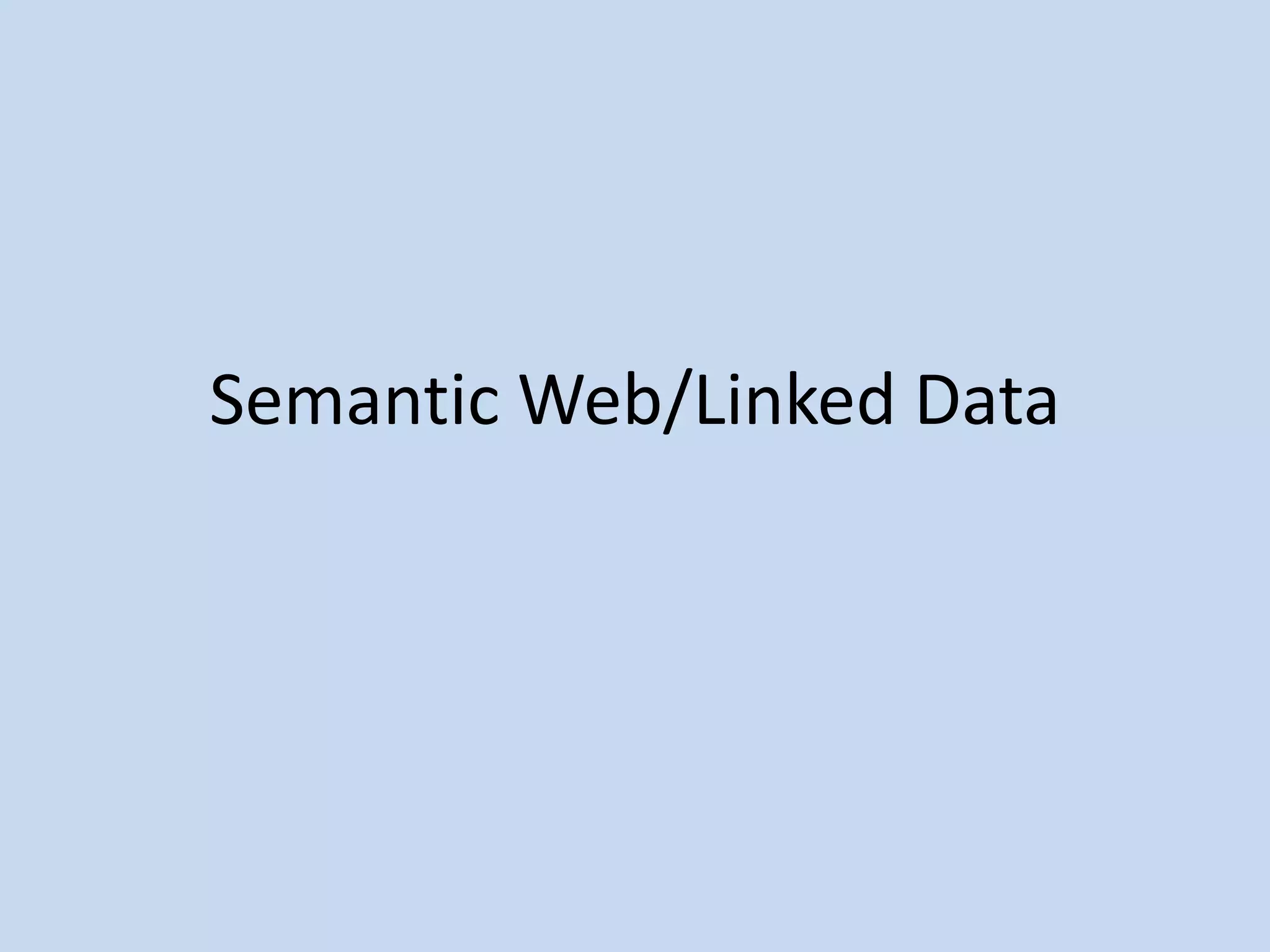 Semantic Web/Linked Data
 