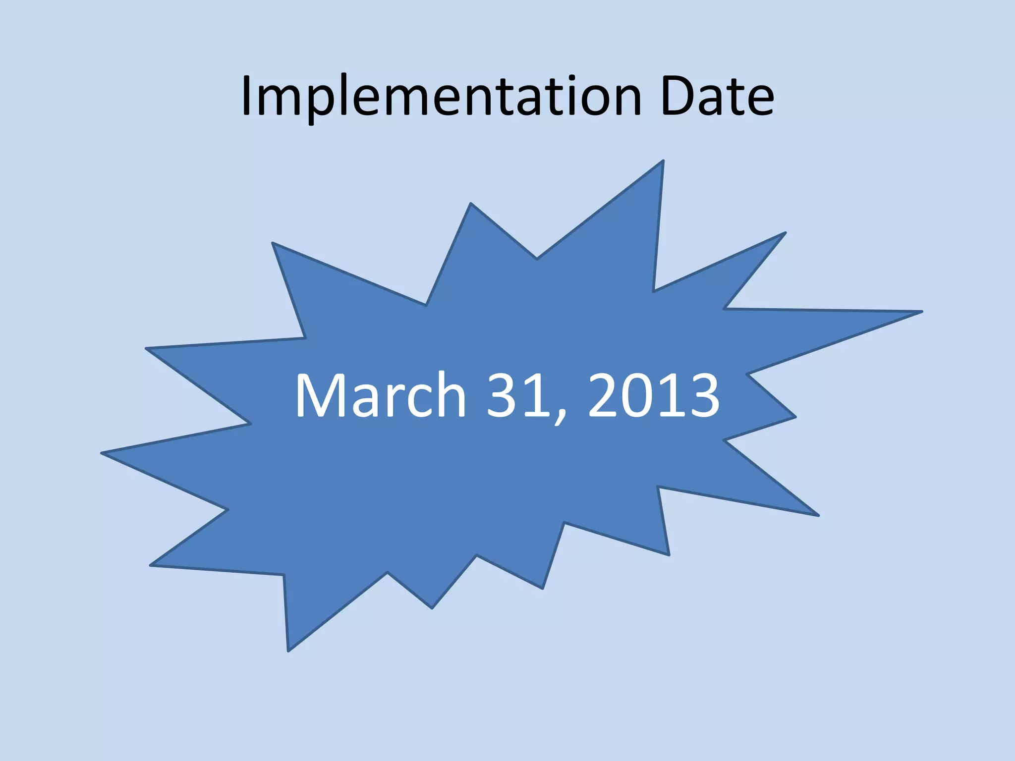 Implementation Date



 March 31, 2013
 