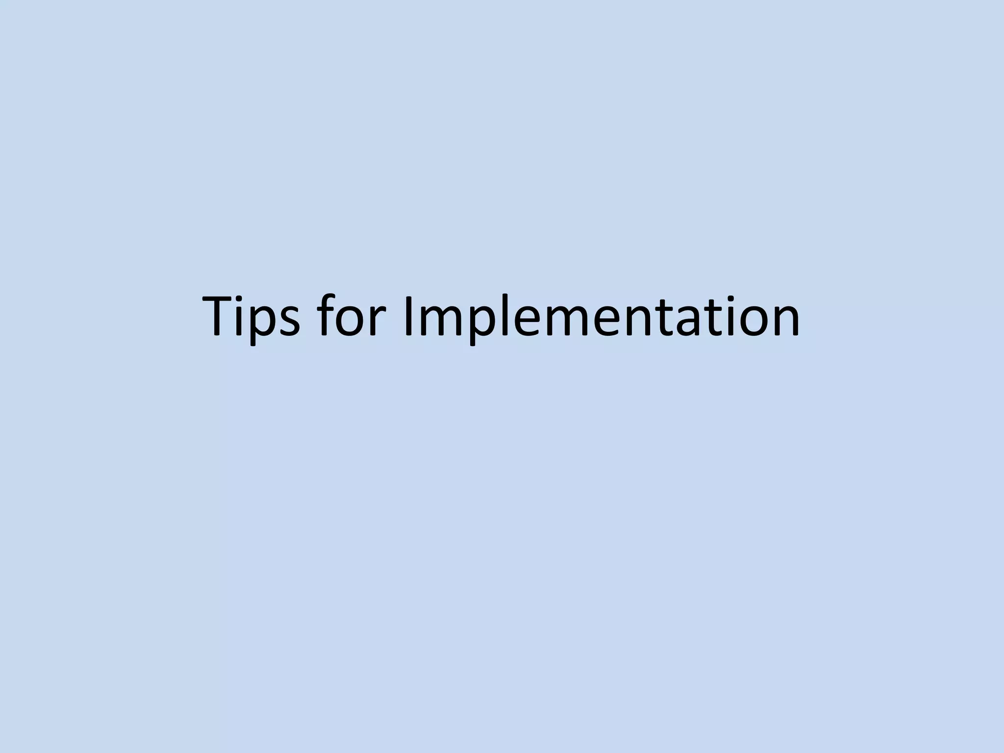 Tips for Implementation
 