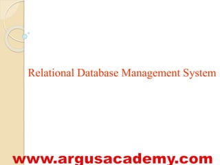 Relational Database Management System 
 